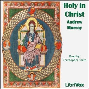 Holy in Christ Thoughts on the Calling of God's Children to be Holy as He is Holy