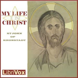 My Life in Christ: Extracts from the Diary of Saint John of Kronstadt