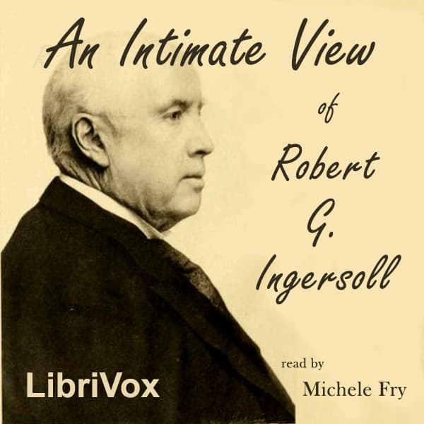 Intimate View of Robert G. Ingersoll