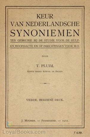 Keur van Nederlandsche Synoniemen Ten gebruike bij de studie voor de hulp- en hoofdacte en op inrichtingen voor M.O.