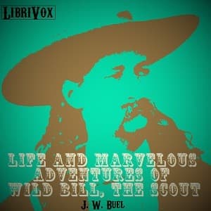 Life and marvelous adventures of Wild Bill, the Scout