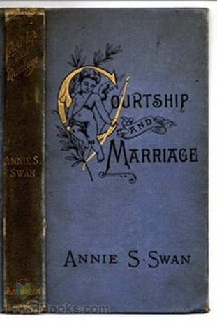 Courtship and Marriage And the Gentle Art of Home-Making