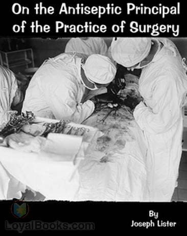 On the Antiseptic Principle of the Practice of Surgery
