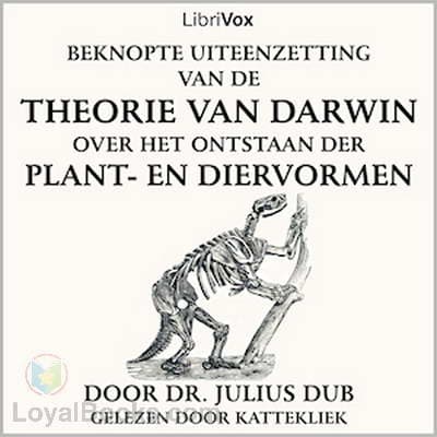 Beknopte uiteenzetting van de theorie van Darwin over het ontstaan der plant- en diervormen