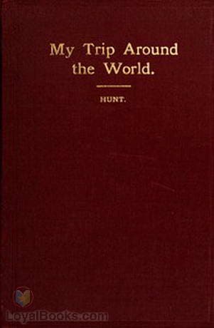 My Trip Around the World August, 1895-May, 1896