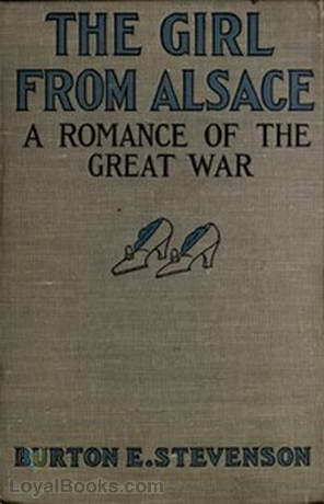 The Girl from Alsace A Romance of the Great War, Originally Published under the Title of Little Comrade