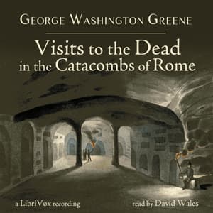 Visits To The Dead In The Catacombs Of Rome