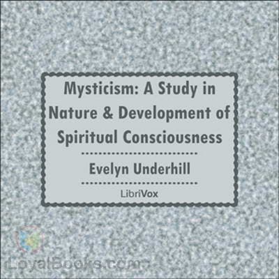Mysticism: A Study in Nature and Development of Spiritual Consciousness