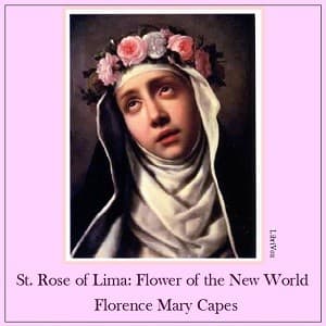 St. Rose of Lima: The Flower of the New World