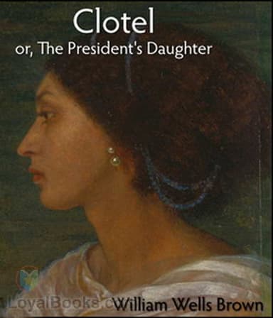 Clotel, or, The President's Daughter