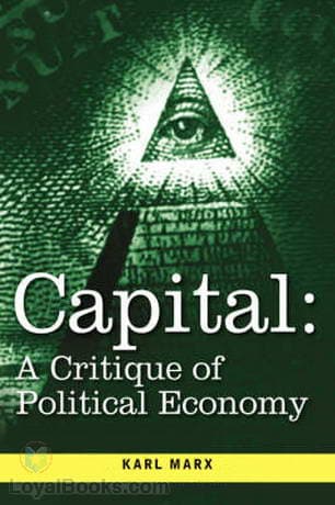 Capital: A Critical Analysis of Capitalist Production
