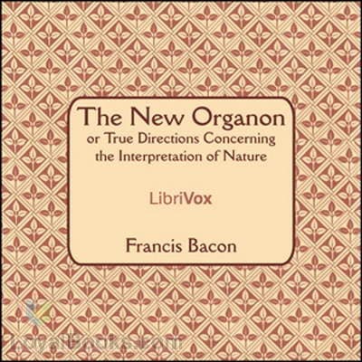 The New Organon Or True Directions Concerning The Interpretation of Nature