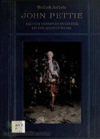 John Pettie, R.A., H.R.S.A. Sixteen examples in colour of the artist's work
