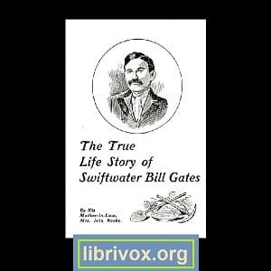 True Life Story of Swiftwater Bill Gates