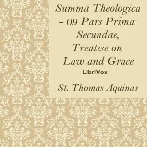 Summa Theologica - 09 Pars Prima Secundae, Treatise on Law and Grace