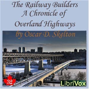 Chronicles of Canada Volume 32 - The Railway Builders: A Chronicle of Overland Highways