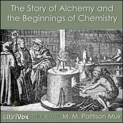 The Story of Alchemy and the Beginnings of Chemistry