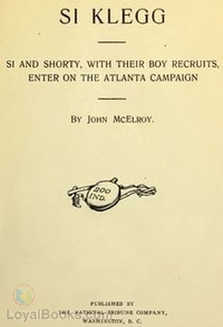 Si Klegg, Book 6 Si And Shorty, With Their Boy Recruits, Enter On The Atlanta Campaign