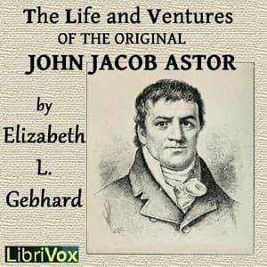 Life and Ventures of the Original John Jacob Astor
