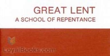 Great Lent: A School of Repentance Its Meaning for Orthodox Christians