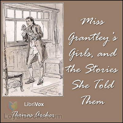 Miss Grantley's Girls, and the Stories She Told Them