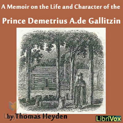 A Memoir on the Life and Character of the Rev. Prince Demetrius A. de Gallitzin