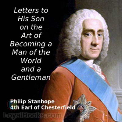 Letters to His Son on the Art of Becoming a Man of the World and a Gentleman