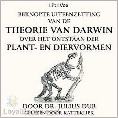 Beknopte uiteenzetting van de theorie van Darwin over het ontstaan der plant- en diervormen