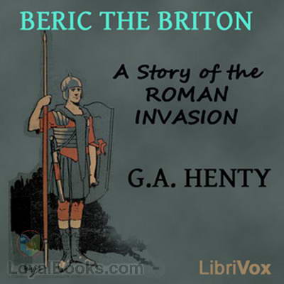 Beric the Briton - A Story of the Roman Invasion
