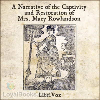 A Narrative of the Captivity and Restoration of Mrs. Mary Rowlandson