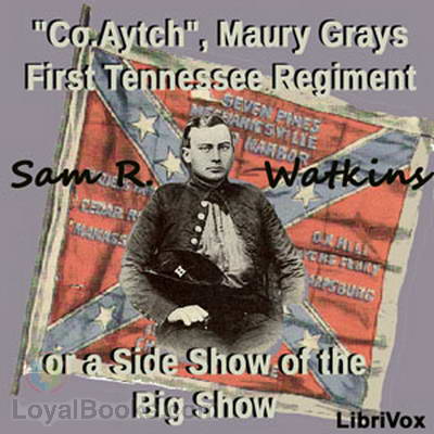 'Co. Aytch,' Maury Grays, First Tennessee Regiment or, A Side Show of the Big Show