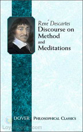 Discourse on the Method of Rightly Conducting One's Reason and of Seeking Truth in the Sciences