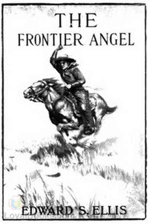 The Frontier Angel A Romance of Kentucky Rangers' Life