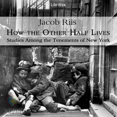 How the Other Half Lives: Studies Among the Tenements of New York