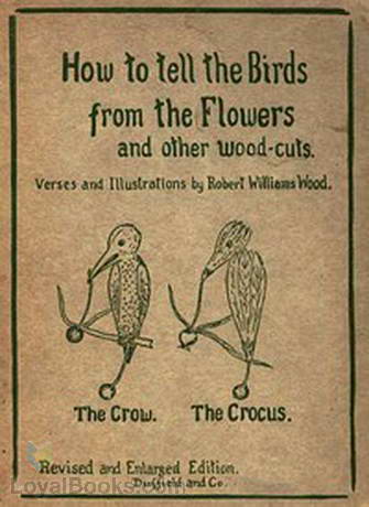 How to tell the Birds from the Flowers and other Wood-cuts A Revised Manual of Flornithology for Beginners