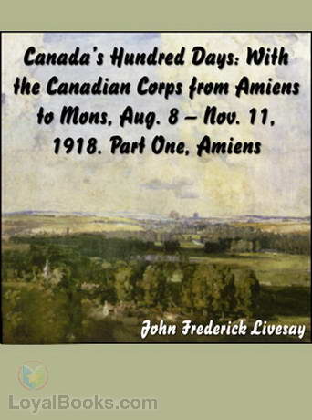 Canada's Hundred Days: With the Canadian Corps from Amiens to Mons 1918