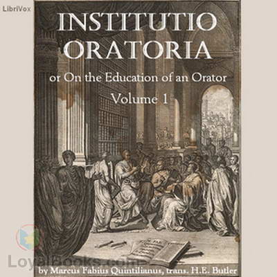 Institutio Oratoria or On the Education of an Orator, volume 1