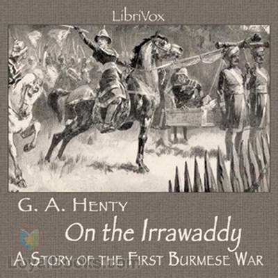 On the Irrawaddy, A Story of the First Burmese War(1897)