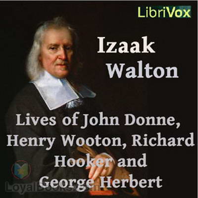 Izaak Walton's Lives Of John Donne, Henry Wotton, Richard Hooker and George Herbert