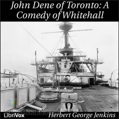 John Dene of Toronto; a Comedy of Whitehall