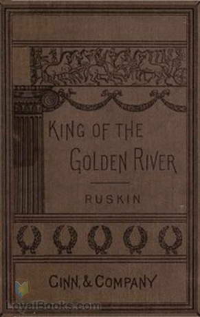 The King of the Golden River or the Black Brothers A Legend of Stiria.