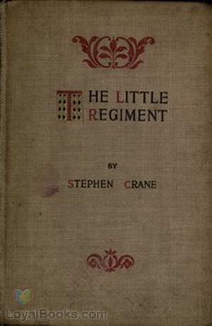 The Little Regiment And Other Episodes of the American Civil War