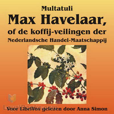 Max Havelaar, of de koffij-veilingen der Nederlandsche Handel-Maatschappij