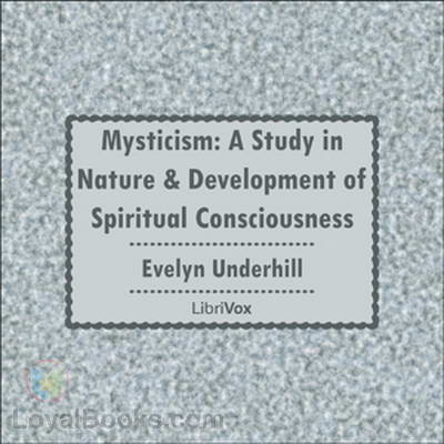 Mysticism: A Study in Nature and Development of Spiritual Consciousness