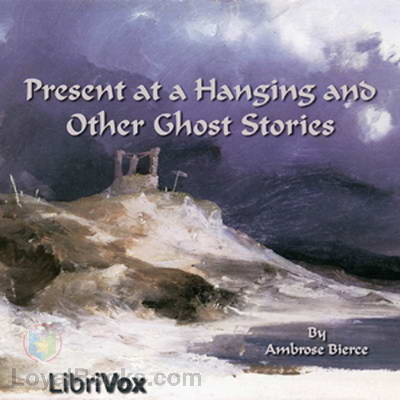 Present at a Hanging and Other Ghost Stories