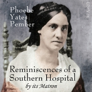 Reminiscences of a Southern Hospital, by Its Matron