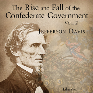 Rise and Fall of the Confederate Government, Volume 2