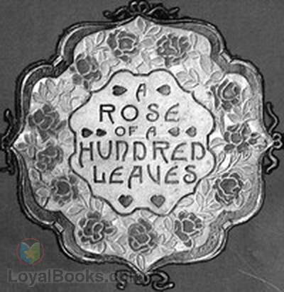 A Rose of a Hundred Leaves A Love Story