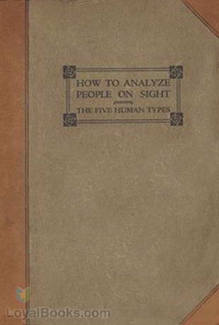 How to Analyze People on Sight Through the Science of Human Analysis: The Five Human Types