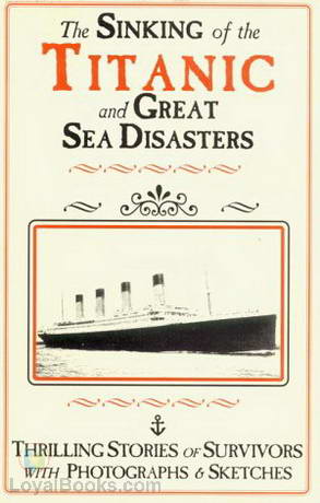 The Sinking of the Titanic and Great Sea Disasters